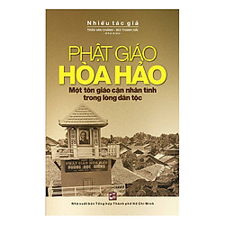 Phật Giáo Hòa Hảo – Một Tôn Giáo Cận Nhân Tình Trong Lòng Dân Tộc