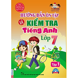 Hướng Dẫn Ôn Tập Và Kiểm Tra Tiếng Anh Lớp 7 (Tập 1) (Kèm CD)