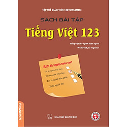 Sách Bài Tập Tiếng Việt 123 (Tiếng Việt Dành Cho Người Nước Ngoài)