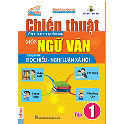 Chiến Thuật Ôn Thi THPT Quốc Gia Môn Ngữ Văn – Chuyên Đề Nghị Luận Xã Hội Tập 1