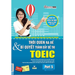 Thói Quen Ra Đề Và Bí Quyết Tránh Bẫy Đề Thi Toeic – Part 5 (Tặng Kèm 01 Flashcard Thực Hành Toeic Thông Minh)