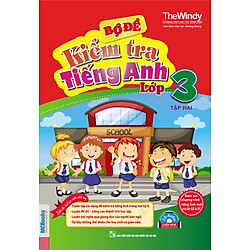 Bộ Đề Kiểm Tra Tiếng Anh Lớp 3 (Tập 2)