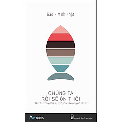 Chúng Ta Rồi Sẽ Ổn Thôi