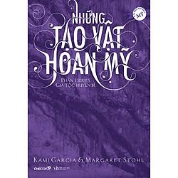 Những Tạo Vật Hoàn Mỹ (Phần 1 Series Gia Tộc Huyền Bí)