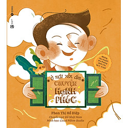 Ở Nơi Yên Ấm – Chuyện Hạnh Phúc – Những Câu Chuyện Yêu Thương Dành Cho Bé 0 – 6 Tuổi