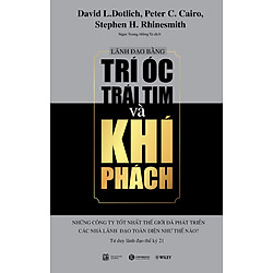Lãnh Đạo Bằng Trí Óc, Trái Tim Và Khí Phách