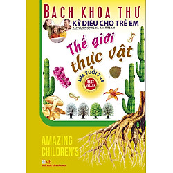 Bách Khoa Thư Kỳ Diệu Cho Trẻ Em – Thế Giới Thực Vật