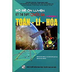 Bộ Đề Ôn Luyện Kỳ Thi Quốc Gia 2 Trong 1 Toán – Lí – Hóa