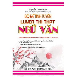 Bộ Đề Tinh Tuyển Luyện Thi THPT Ngữ Văn