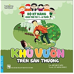 Khu Vườn Trên Sân Thượng – Bộ Kỹ Năng Cho Trẻ Từ 1 – 6 Tuổi