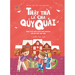 Bố Mẹ Yên Tâm Con Làm Được! – Thật Thà Là Cha Quỷ Quái