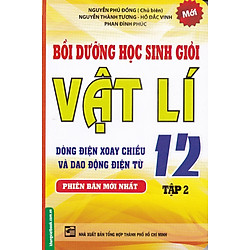 Bồi Dưỡng Học Sinh Giỏi Vật Lí Lớp 12 (Tập 2)