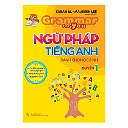 Ngữ Pháp Tiếng Anh Dành Cho Học Sinh – Grammar For You – Quyển 1