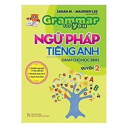 Ngữ Pháp Tiếng Anh Dành Cho Học Sinh – Grammar For You – Quyển 2