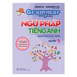 Ngữ Pháp Tiếng Anh Dành Cho Học Sinh – Grammar For You – Quyển 5