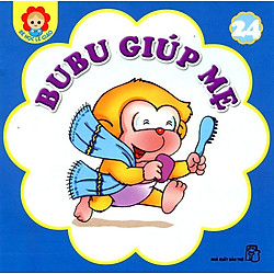 Bé Học Lễ Giáo – Bubu Tập 24 – Bubu Giúp Mẹ (Tái Bản)