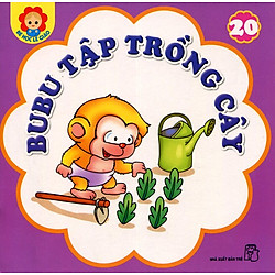 Bé Học Lễ Giáo – Bubu Tập 20: Bubu Tập Trồng Cây (Tái Bản)