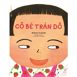 Truyện Ehon – Thực Phẩm Tâm Hồn Cho Bé – Cô Bé Trán Dô