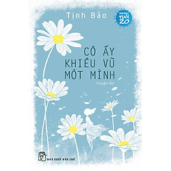 Văn HọcTuổi 20 – Cô Ấy Khiêu Vũ Một Mình