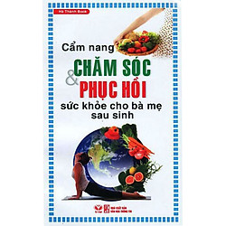 Cẩm Nang Chăm Sóc Và Phục Hồi Cho Bà Mẹ Sau Sinh