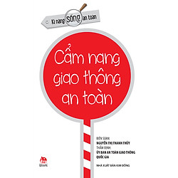 Kỹ Năng Sống An Toàn – Cẩm Nang Giao Thông An Toàn (Tái Bản 2017)