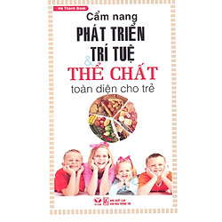 Cẩm Nang Phát Triển Trí Tuệ Và Thể Chất Toàn Diện Cho Trẻ