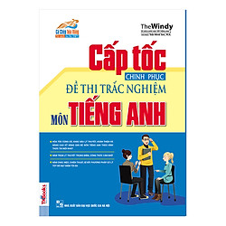 Cấp Tốc Chinh Phục Đề Thi Trắc Nghiệm Môn Tiếng Anh