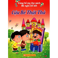 Cùng Bố Mẹ Đọc Sách Bé Nghĩ Lời Kết – Cậu Bé Thật Thà