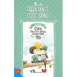 Quà Tặng Cuộc Sống – Cậu Đã Cứu Sống Cuộc Đời Tớ