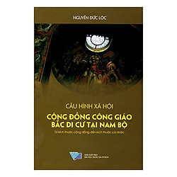 Cấu Hình Xã Hội – Cộng Đồng Công Giáo Bắc Di Cư Tại Nam Bộ