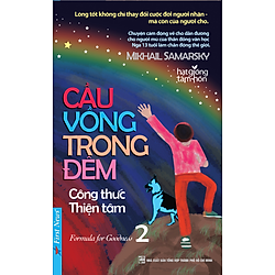 Cầu Vồng Trong Đêm 2 – Công Thức Thiện Tâm