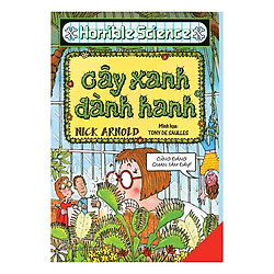 Horrible Science – Cây Xanh Đành Hanh (Tái Bản 2017)