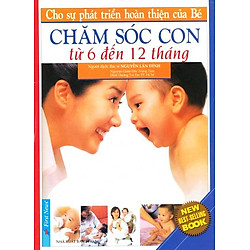 Chăm Sóc Con Từ 6 Đến 12 Tháng