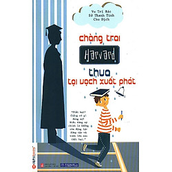 Chàng Trai Harvard Thua Tại Vạch Xuất Phát