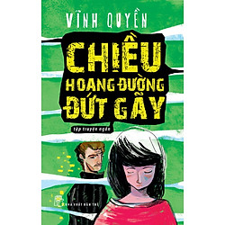 Chiều Hoang Đường Đứt Gãy: Tập Truyện Ngắn