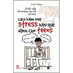 Chiến Đấu Với Những Con Hổ Vô Hình – Cách Kiểm Soát Stress Hiệu Quả Dành Cho Teens