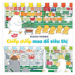 Chiếp Chiếp Đi Mua Đồ Siêu Thị – Ehon Kỹ Năng Sống