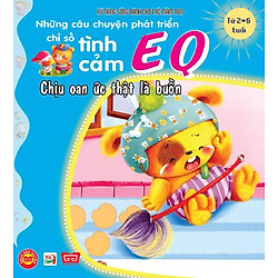 Những Câu Chuyện Phát Triển EQ – Chịu Oan Ức Thật Là Buồn