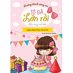 Trưởng Thành Cùng Con – Tớ Đã Lớn Rồi! – Chúc Mừng Sinh Nhật