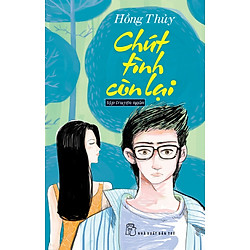 Chút Tình Còn Lại (Tập Truyện Ngắn)