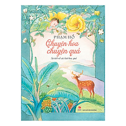 Chuyện Hoa Chuyện Quả (Ấn Bản Kỉ Niệm 60 Năm NXB Kim Đồng)