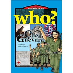 Who – Chuyện Kể Về Danh Nhân Thế Giới (Che Guevara)