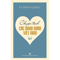 Chuyện Tình Các Danh Nhân Việt Nam (Tập 2)