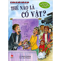 Kĩ Năng Và Kiến Thức Xã Hội Dành Cho Trẻ Mẫu Giáo Và Tiểu Học – Thế Nào Là Cổ Vật