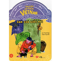 Truyện Cổ Tích Việt Nam – Con Chó Biết Nói (Tái Bản 2016)