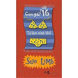 Con gái 16 – Tự làm mình khổ