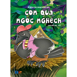 Tủ Sách Câu Chuyện Đạo Đức – Con Quạ Ngốc Nghếch (Song Ngữ Anh – Việt)