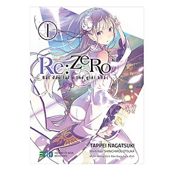 Re: Zero – Bắt Đầu Lại Ở Thế Giới Khác