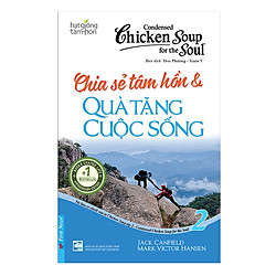 Chicken Soup For The Soul 2 – Chia Sẻ Tâm Hồn Và Quà Tặng Cuộc Sống (Tái Bản 2017)