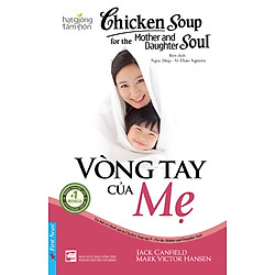 Chicken Soup For The Soul – Vòng Tay Của Mẹ (Tái Bản)